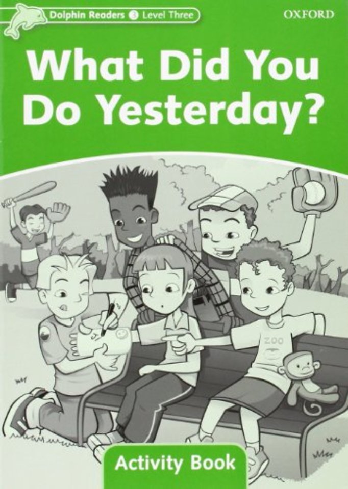 Dolphin Readers: Level 3: What Did You Do Yesterday? Activity Book