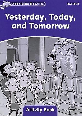 Dolphin Readers: Level 4: Yesterday, Today, and Tomorrow Activity Book