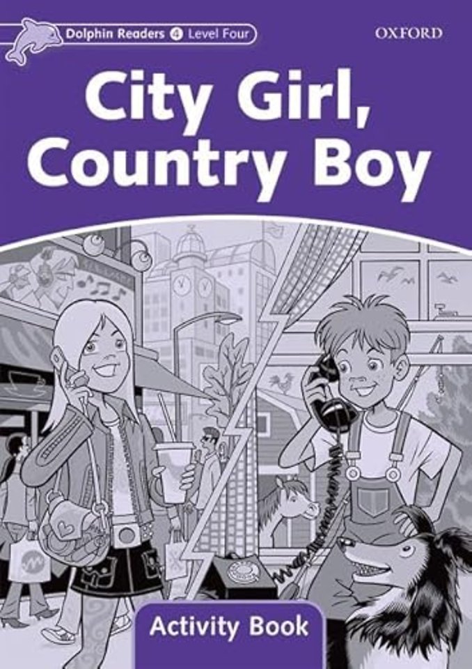 Dolphin Readers: Level 4: City Girl, Country Boy Activity Book