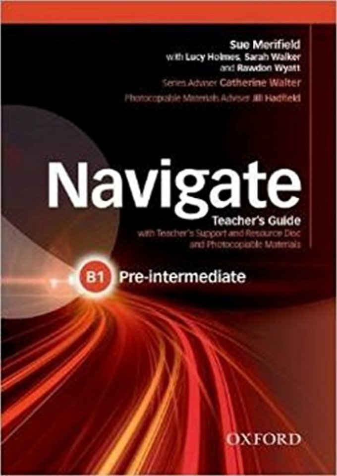Navigate: Pre-Intermediate B1: Teacher's Guide with Teacher's Support and Resource Disc