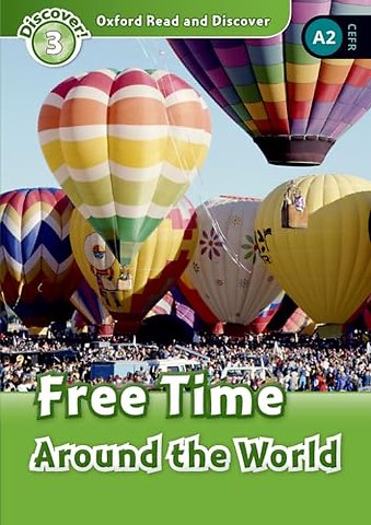 Oxford Read and Discover: Level 3: Free Time Around the World