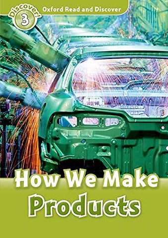 Oxford Read and Discover: Level 3: How We Make Products