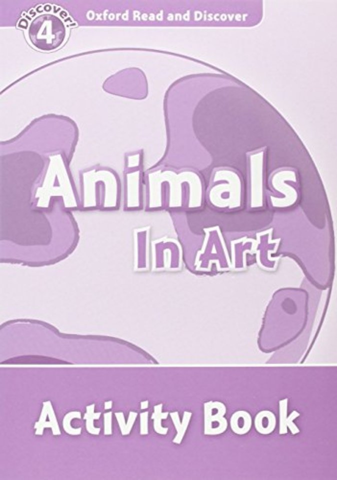 Oxford Read and Discover: Level 4: Animals in Art Activity Book