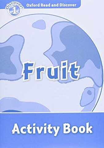 Oxford Read and Discover: Level 1: Fruit Activity Book