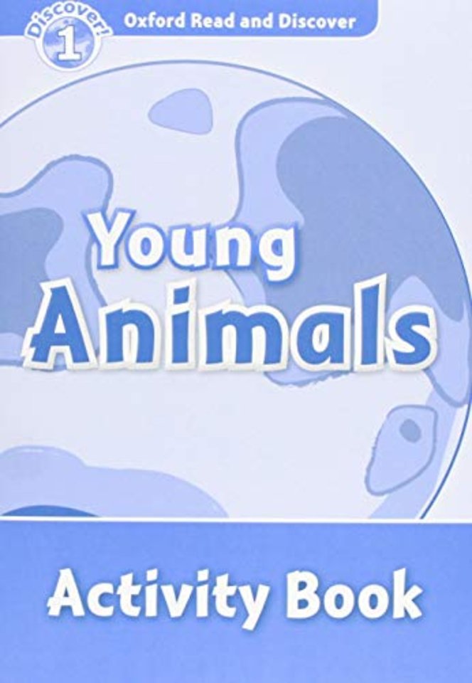 Oxford Read and Discover: Level 1: Young Animals Activity Book