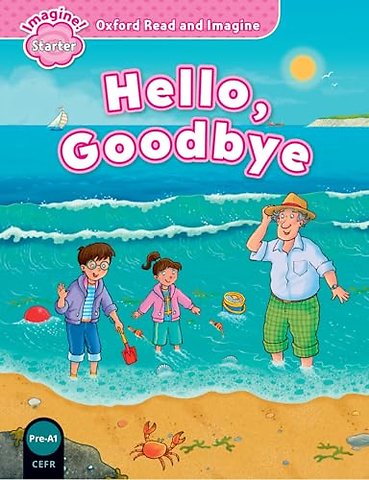 Oxford Read and Imagine: Starter: Hello, Goodbye