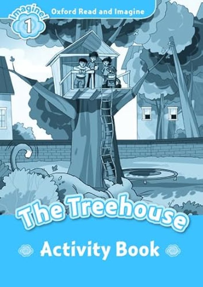 Oxford Read and Imagine: Level 1: The Treehouse Activity Book