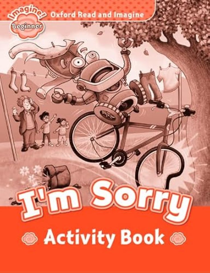Oxford Read and Imagine: Beginner: I'm Sorry activity book