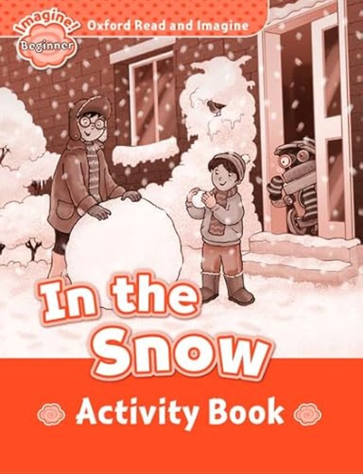 Oxford Read and Imagine: Beginner: In the Snow activity book