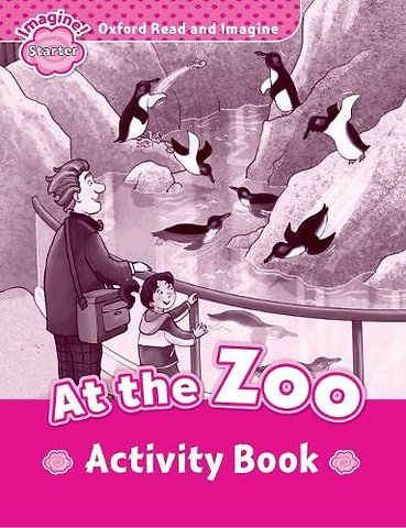 Oxford Read and Imagine: Starter: At the Zoo activity book