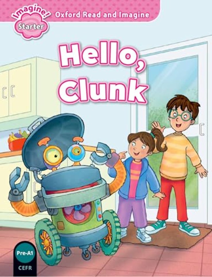 Oxford Read and Imagine: Starter: Hello, Clunk