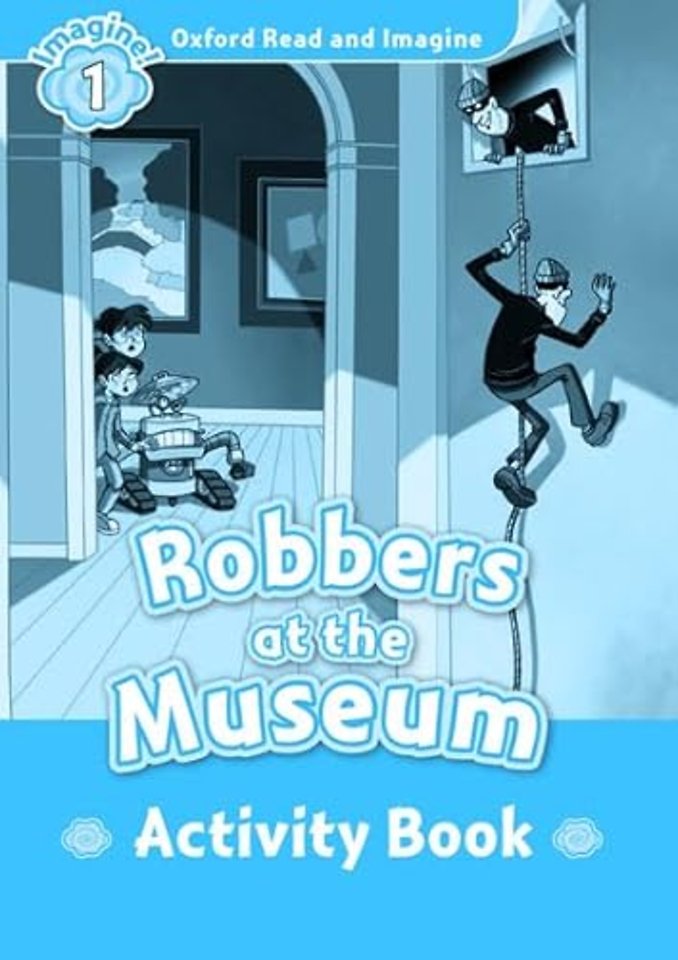 Oxford Read and Imagine: Level 1: Robbers at the Museum activity book