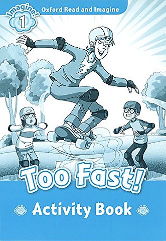 Oxford Read and Imagine: Level 1: Too Fast! activity book