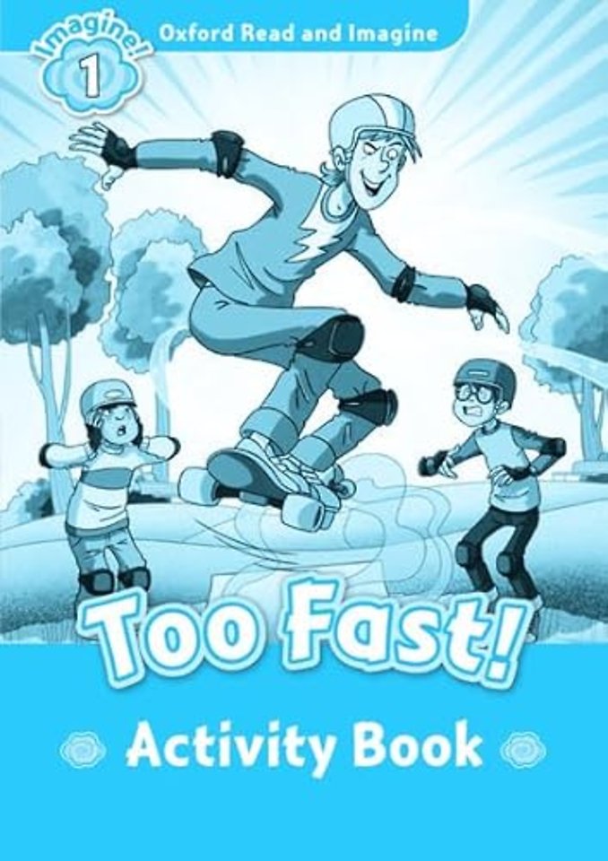 Oxford Read and Imagine: Level 1: Too Fast! activity book