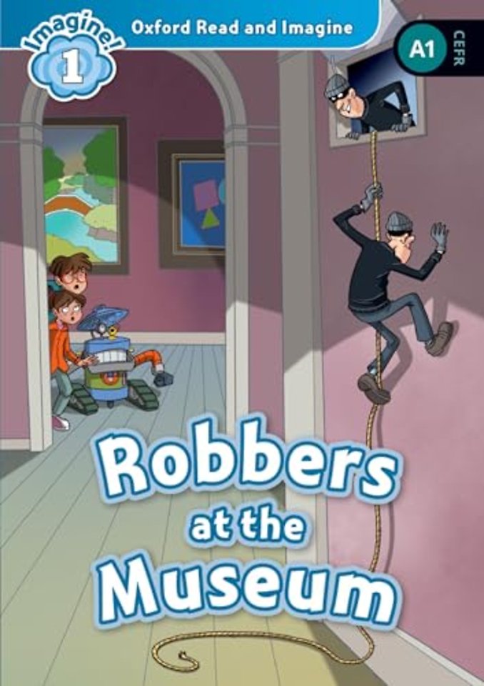 Oxford Read and Imagine: Level 1: Robbers at the Museum