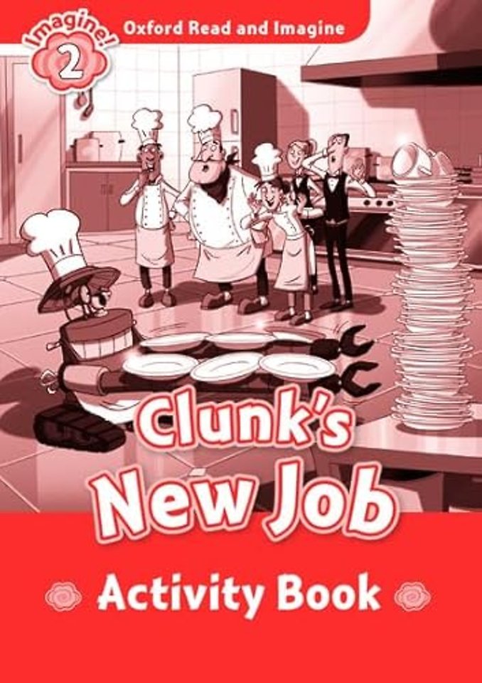 Oxford Read and Imagine: Level 2:: Clunk's New Job activity book