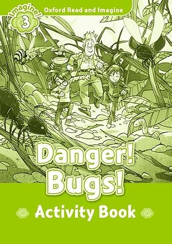 Oxford Read and Imagine: Level 4: Danger! Bugs! Activity Book