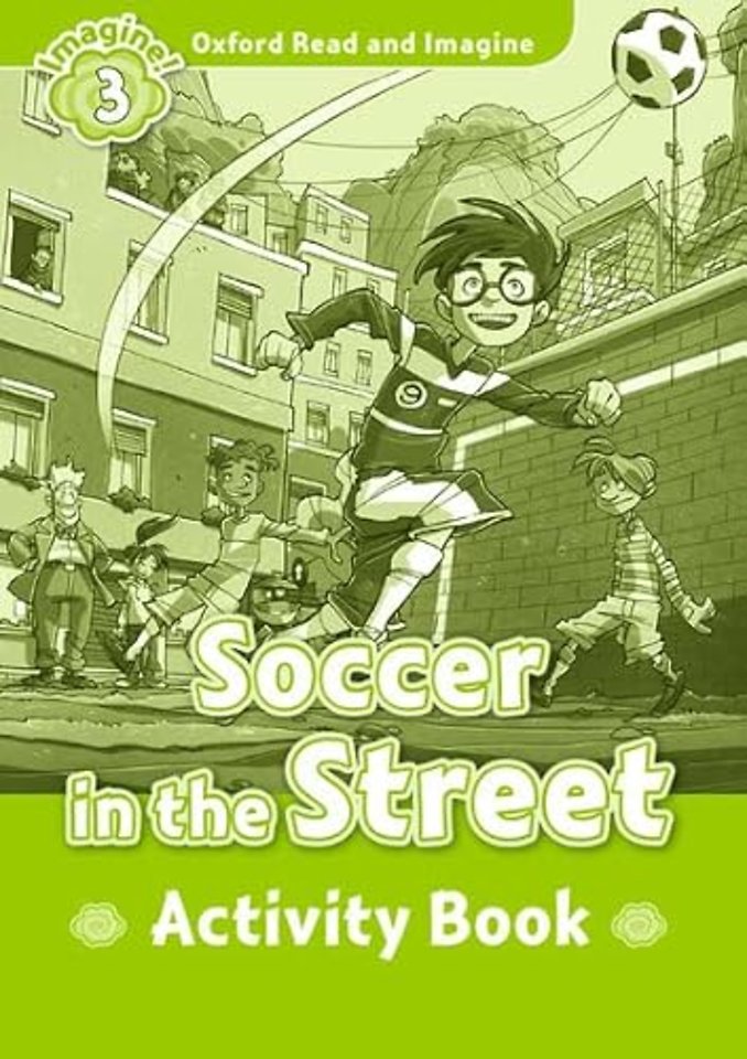 Oxford Read and Imagine: Level 3: Soccer in the Street activity book