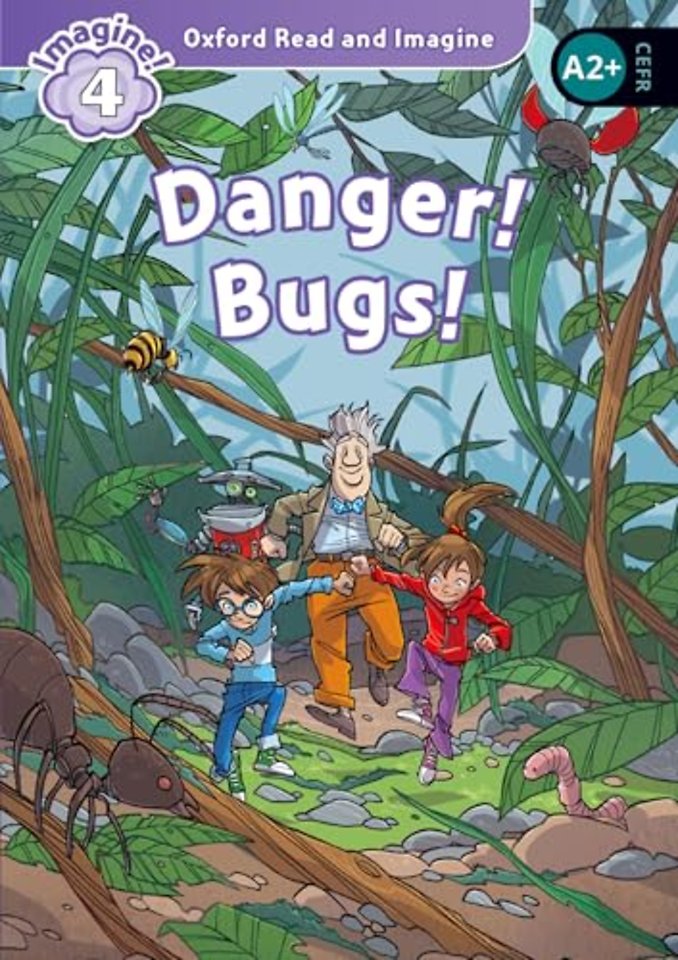Oxford Read and Imagine: Level 4: Danger! Bugs!