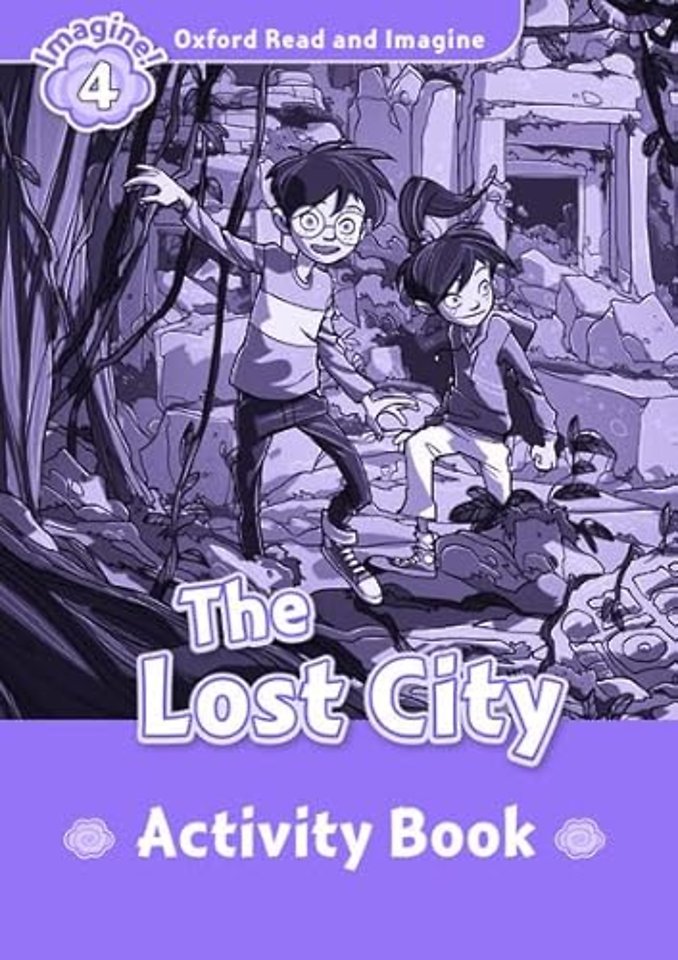 Oxford Read and Imagine: Level 4: The Lost City activity book