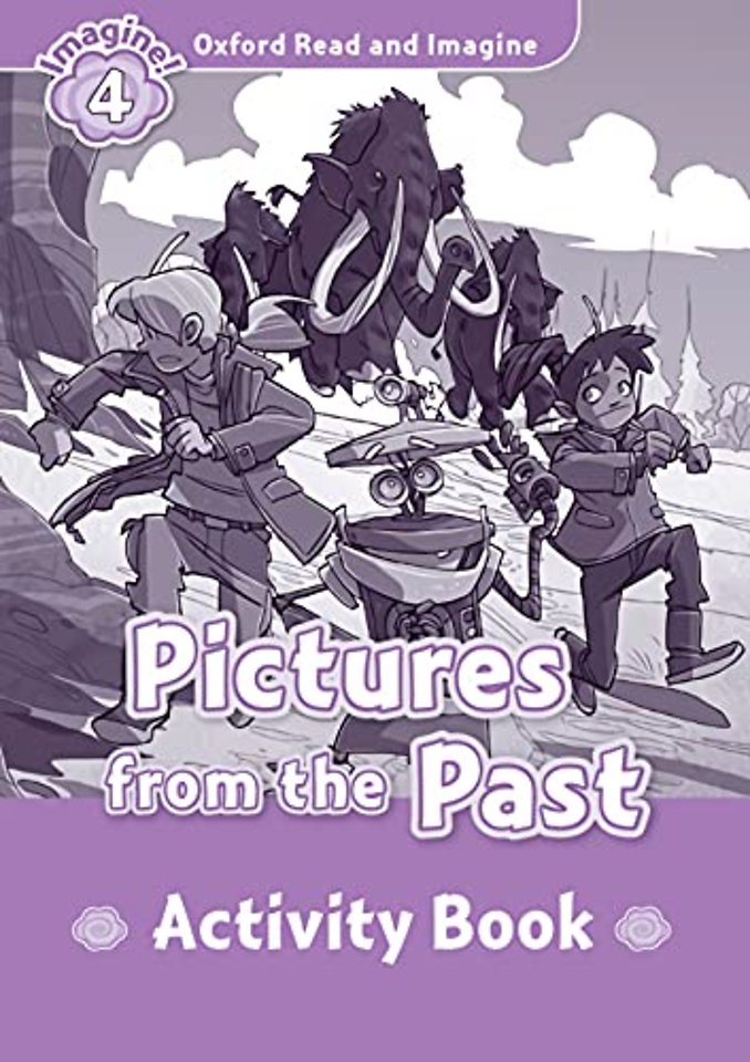 Oxford Read and Imagine: Level 4: Pictures From The Past activity book