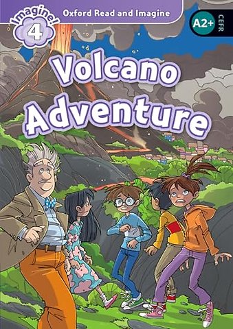 Oxford Read and Imagine: Level 4: Volcano Adventure