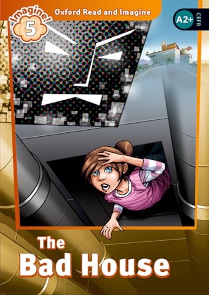 Oxford Read and Imagine: Level 5: The Bad House