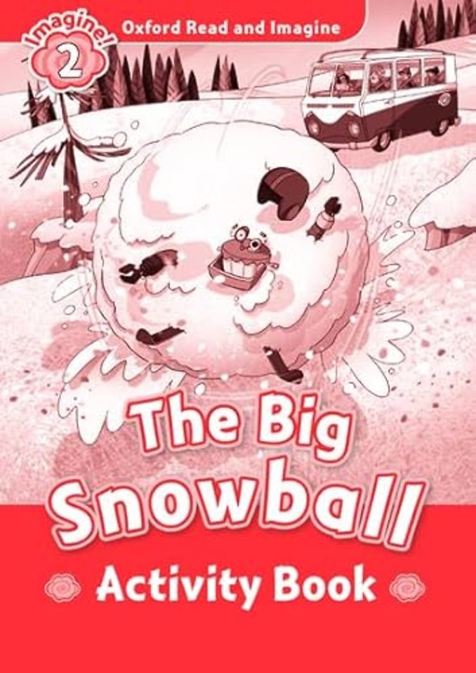 Oxford Read and Imagine: Level 2: The Big Snowball Activity Book