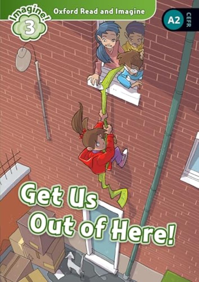 Oxford Read and Imagine: Level 3: Get Us Out of Here!