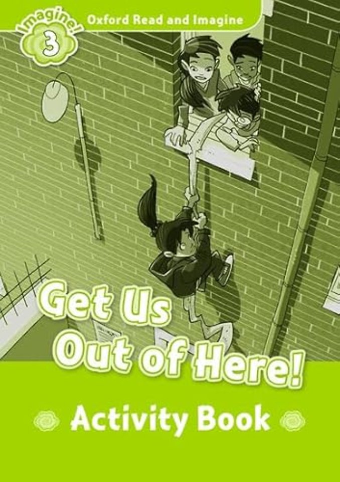 Oxford Read and Imagine: Level 3: Get Us Out of Here! Activity Book