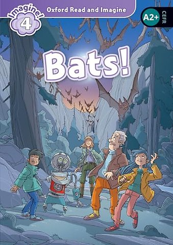 Oxford Read and Imagine: Level 4: Bats!