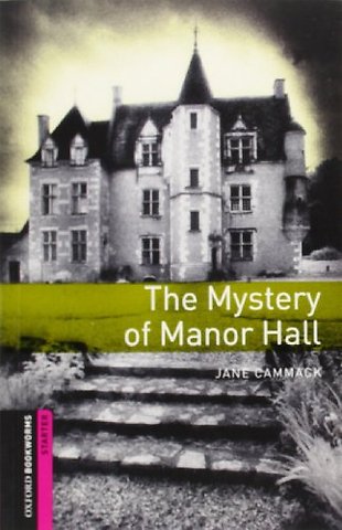 Oxford Bookworms Library: Starter:: The Mystery of Manor Hall
