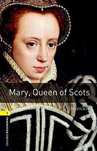 Oxford Bookworms Library: Level 1:: Mary, Queen of Scots