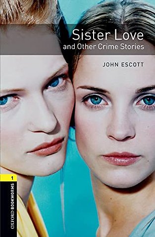 Oxford Bookworms Library: Level 1: Sister Love and Other Crime Stories