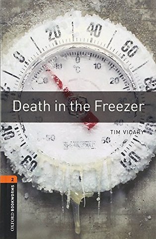 Oxford Bookworms Library: Level 2: Death in the Freezer