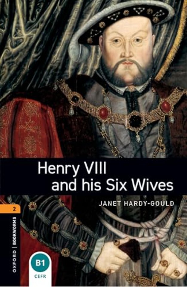 Oxford Bookworms Library: Level 2:: Henry VIII and his Six Wives