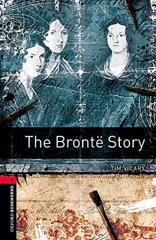 Oxford Bookworms Library: Level 3: The Brontë Story