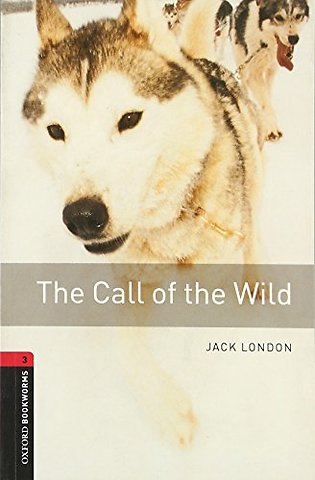 Oxford Bookworms Library: Level 3: The Call of the Wild