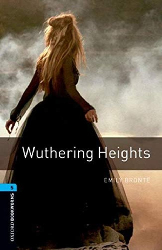 Oxford Bookworms Library: Level 5: Wuthering Heights