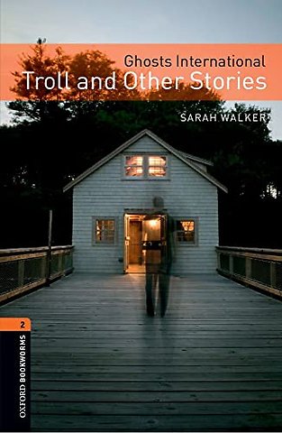 Oxford Bookworms Library: Level 2: Ghosts International: Troll and Other Stories