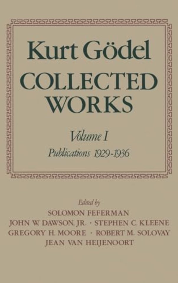 Kurt Gödel: Collected Works: Volume I