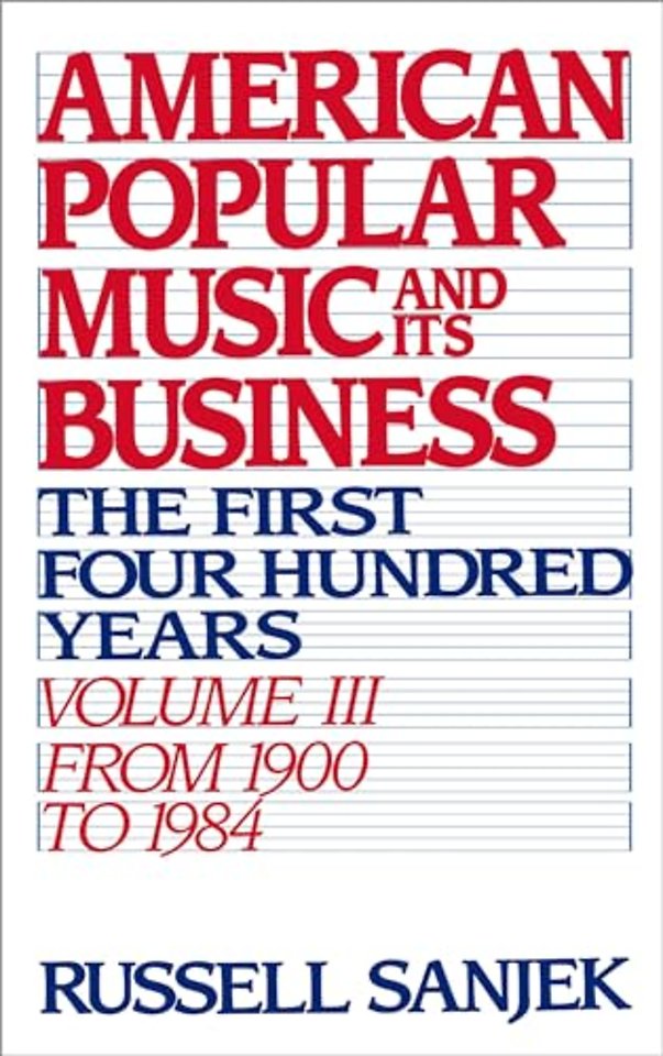American Popular Music and its Business: Volume III: From 1909 to 1984