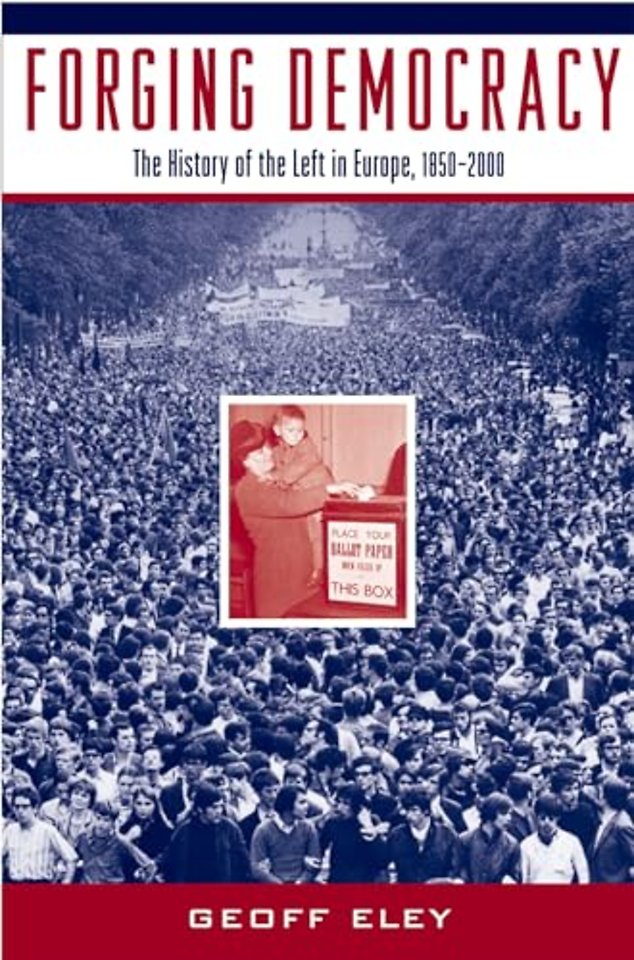 Forging Democracy: The Left and the Struggle for Democracy in Europe, 1850-2000