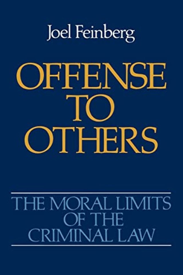 The Moral Limits of the Criminal Law: Volume 2: Offense to Others