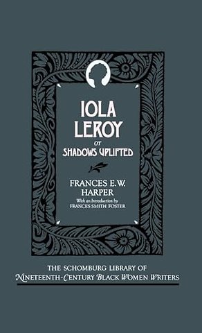 Iola Leroy, or Shadows Uplifted