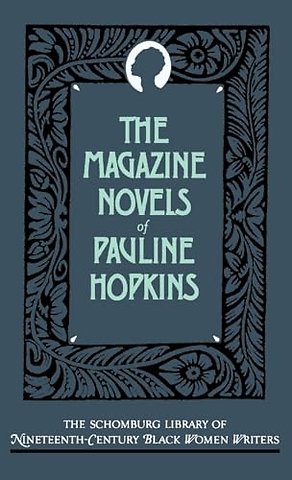 The Magazine Novels of Pauline Hopkins