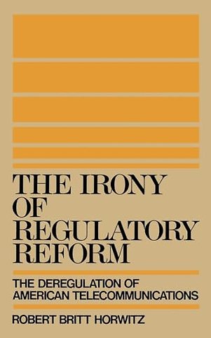 The Irony of Regulatory Reform