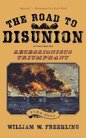 The Road to Disunion, Volume II: Volume II: Secessionists Triumphant, 1854-1861