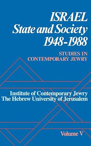 Studies in Contemporary Jewry: V: Israel: State and Society, 1948-1988