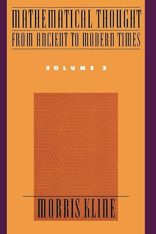 Mathematical Thought from Ancient to Modern Times: Mathematical Thought from Ancient to Modern Times, Volume 2